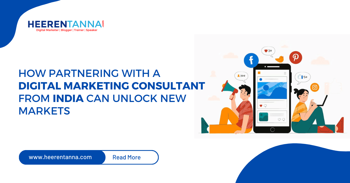 How partnering with a digital marketing consultant from india can unlock new markets.