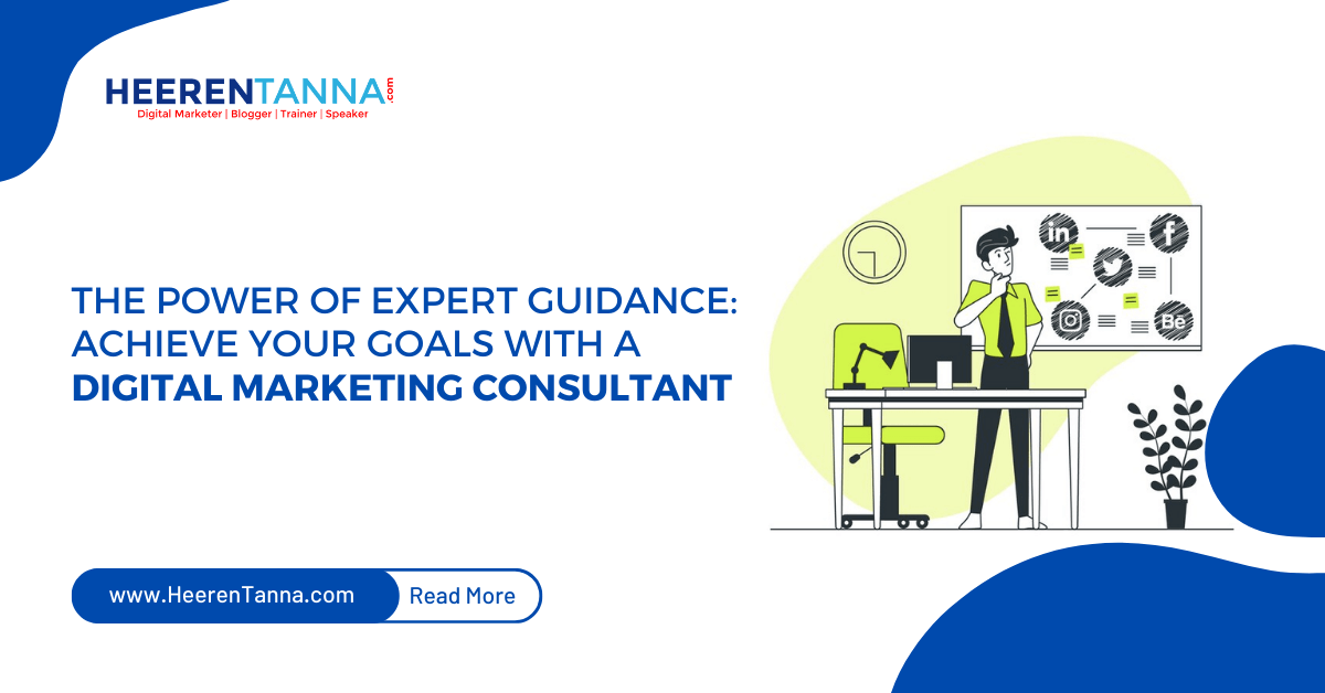 Harness the Power of Expert Guidance to Achieve Your Goals with a Digital Marketing Consultant.
