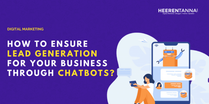 How To Ensure Lead Generation For Your Business Through Chatbots?